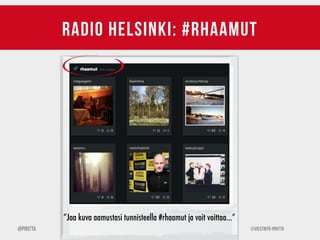 RADIO HELSINKI: #RHAAMUT 
”Jaa kuva aamustasi tunnisteella #rhaamut ja voit voittaa…” 
@Piritta ©Viestintä-Piritta 
 