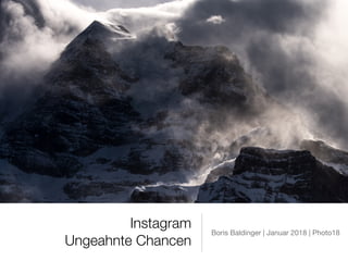 Instagram
Ungeahnte Chancen
Boris Baldinger | Januar 2018 | Photo18
 
