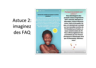 Astuce	2:	
imaginez	
des	FAQ	
 