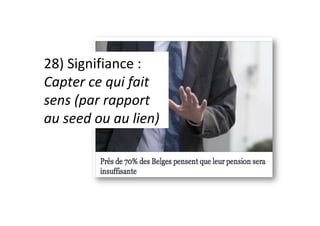 28)	Signifiance	:	
Capter	ce	qui	fait	
sens	(par	rapport	
au	seed	ou	au	lien)	
 