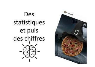 Des	
statistiques	
et	puis	
des	chiffres	
 