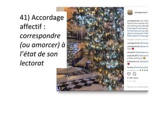 41)	Accordage	
affectif	:	
correspondre	
(ou	amorcer)	à	
l’état	de	son	
lectorat	
 