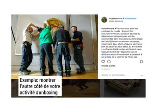 Exemple: montrer
l’autre côté de votre
activité #unboxing
 