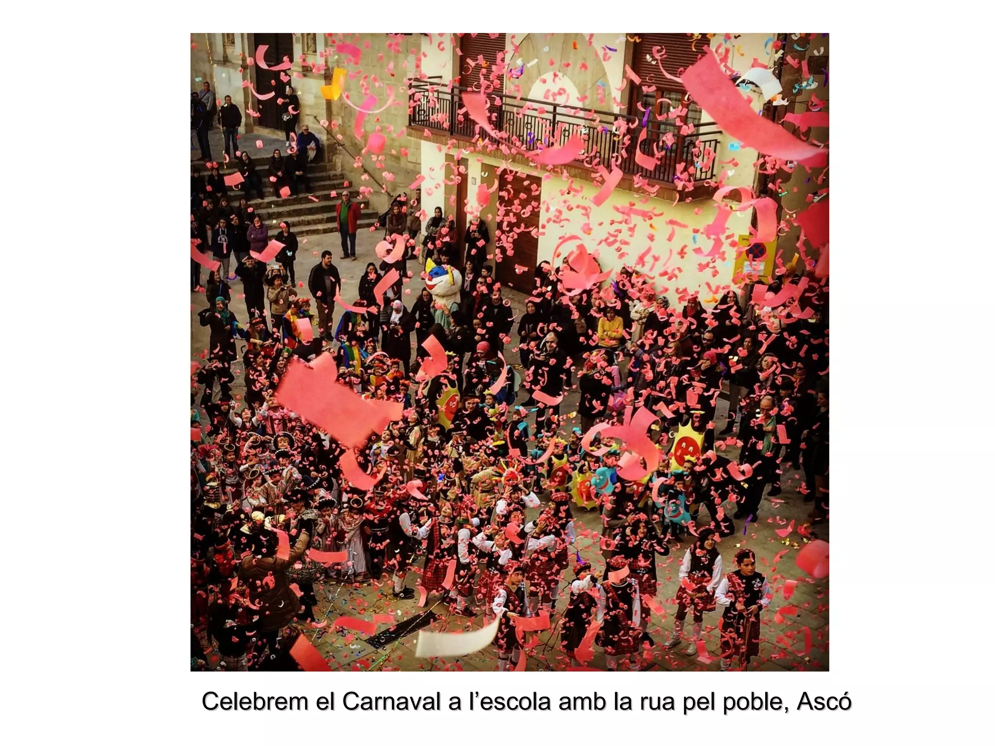 Celebrem el Carnaval a l’escola amb la rua pel poble, AscóCelebrem el Carnaval a l’escola amb la rua pel poble, Ascó
 