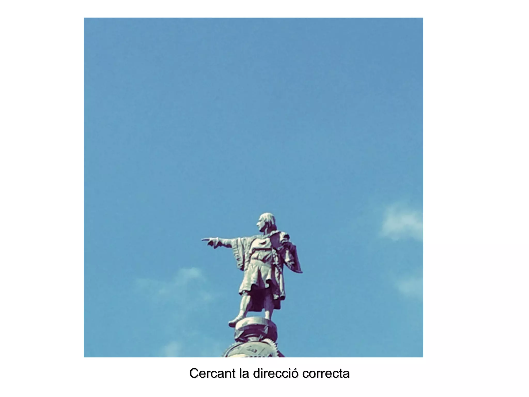 Cercant la direcció correctaCercant la direcció correcta
 