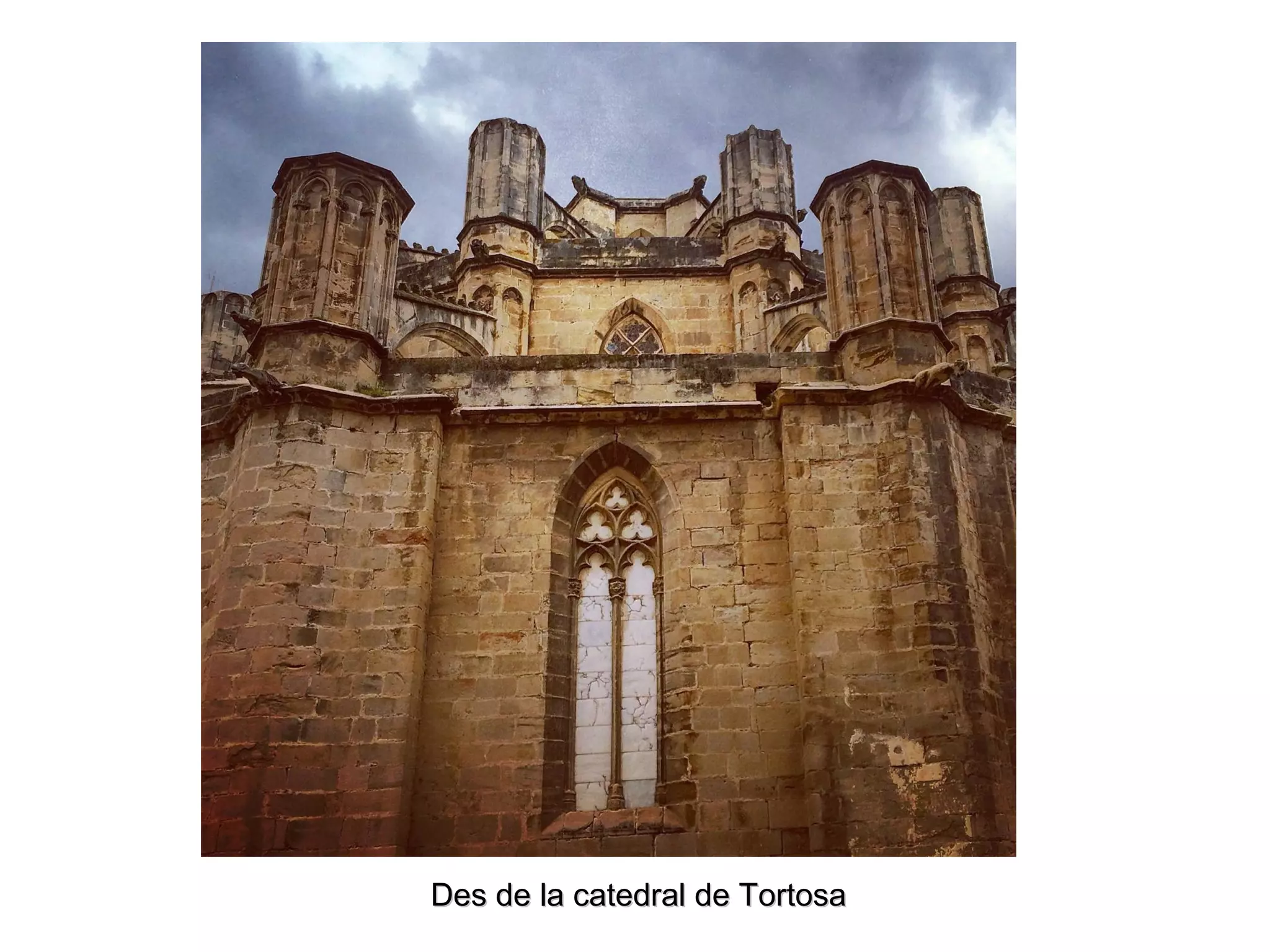Des de la catedral de TortosaDes de la catedral de Tortosa
 