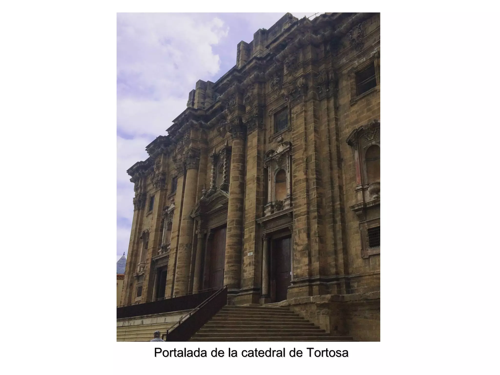 Portalada de la catedral de TortosaPortalada de la catedral de Tortosa
 