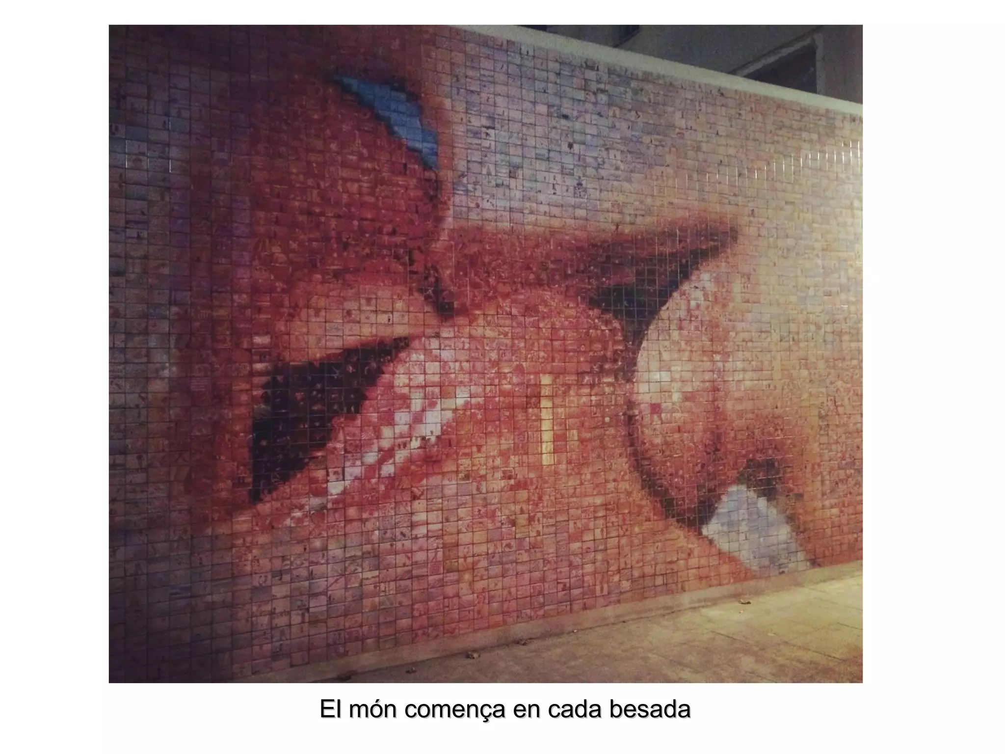 El món comença en cada besadaEl món comença en cada besada
 