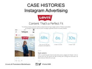 A cura di Francesco Montefusco @futre1000
CASE HISTORIES
Instagram Advertising
 