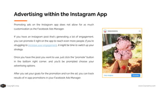 Copyright 2019 www.Coursenvy.com
Advertising within the Instagram App
Promoting ads on the Instagram app does not allow fo...