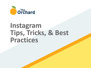 Instagram
Tips, Tricks, & Best
Practices
 