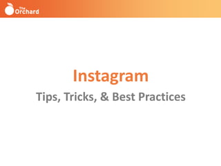 Instagram
Tips, Tricks, & Best Practices
 
