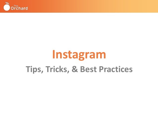 Instagram
Tips, Tricks, & Best Practices
 