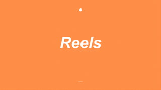 Reels
 
