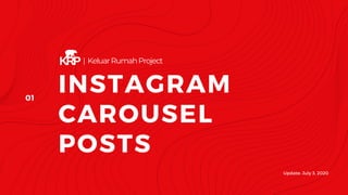 INSTAGRAM
CAROUSEL
POSTS
01
Update: July 3, 2020
| KeluarRumahProject
 