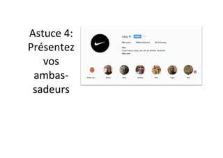Astuce	4:	
Présentez	
vos	
ambas-
sadeurs	
 