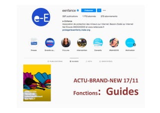 ACTU-BRAND-NEW	17/11	
Fonctions:		Guides	
 