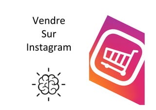 Vendre	
Sur	
Instagram	
 