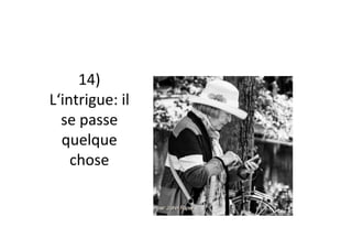 14)	
L‘intrigue:	il	
se	passe	
quelque	
chose	
 