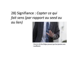 28)	Signifiance	:	Capter	ce	qui	
fait	sens	(par	rapport	au	seed	ou	
au	lien)	
 