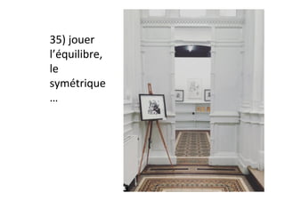 35)	jouer	
l’équilibre,	
le	
symétrique
…	
 