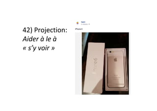 42)	Projection:	
Aider	à	le	à		
«	s’y	voir	»	
 