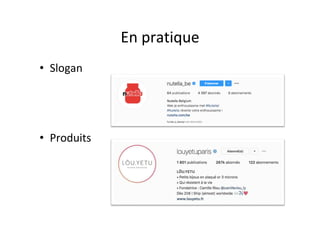 En	pratique	
•  Slogan	
•  Produits		
 