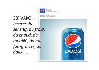 38)	VAKO	:	
Insérer	du	
sensitif,	du	froid,	
du	chaud,	du	
mouillé,	du	qui-
fait-grincer,	du	
doux,	…	
	
 
