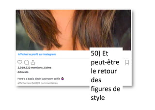 50)	Et	
peut-être	
le	retour	
des	
figures	de	
style	
 