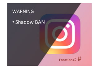 WARNING	
• Shadow	BAN	
Fonctions:	#	
 