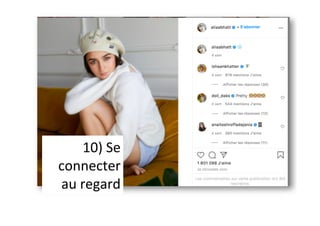 10)	Se	
connecter	
au	regard	
 