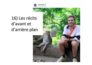 16)	Les	récits	
d’avant	et	
d’arrière	plan	
 
