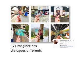 17)	Imaginer	des	
dialogues	différents		
 