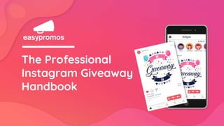 The Professional
Instagram Giveaway
Handbook
 