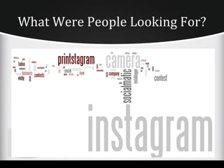 What Were People Looking For?
 