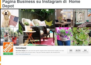 Pagina Business su Instagram di Home
Depot
 