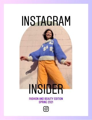 INSTAGRAM
INSIDER
SPRING 2021
FASHION AND BEAUTY EDITION
 