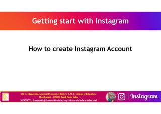 Getting start with Instagram
How to create Instagram Account
 
