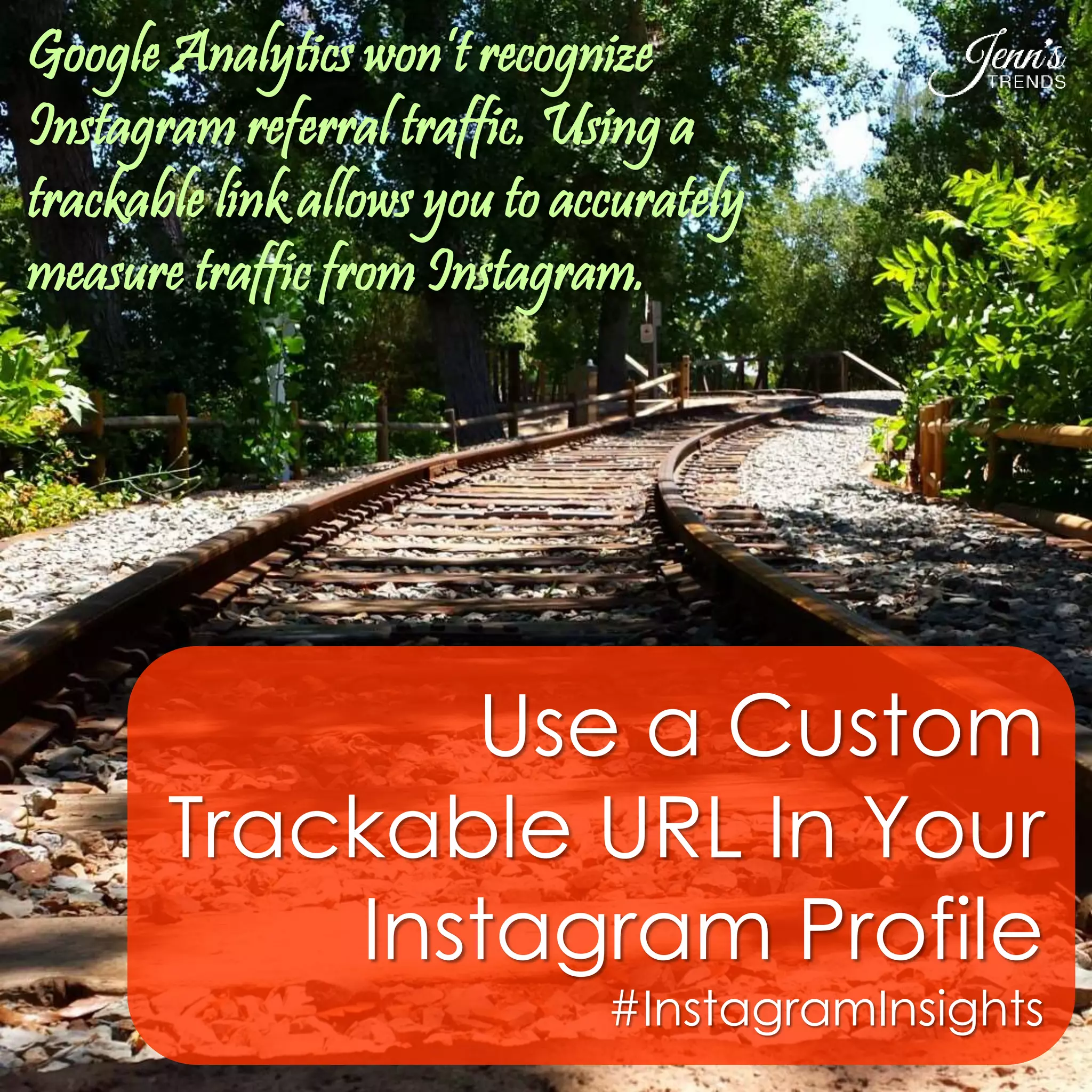 Google Analytics won’t recognize 
Instagram referral traffic. Using a 
trackable link allows you to accurately 
measure traffic from Instagram. 
Use a Custom 
Trackable URL In Your 
Instagram Profile 
#InstagramInsights 
 