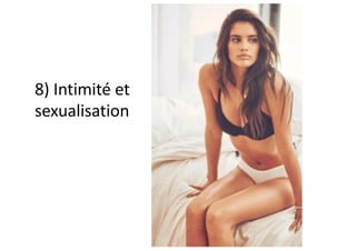 8) Intimité et
sexualisation
 