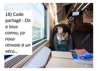 18) Code
partagé : On
a tous
connu, ça
nous
renvoie à un
vécu…
 