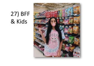 27) BFF
& Kids
 