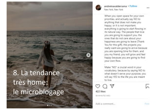 8. La tendance
très home:
le microblogage
 