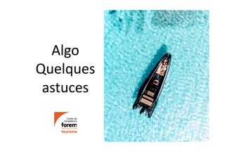 Algo
Quelques
astuces
 