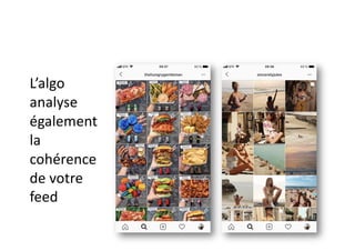 L’algo
analyse
également
la
cohérence
de votre
feed
 