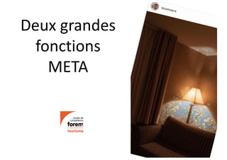 Deux grandes
fonctions
META
 