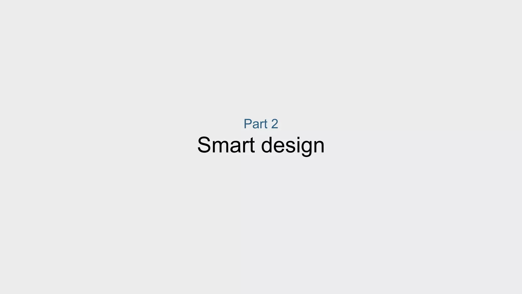 Part 2 
Smart design 
 
