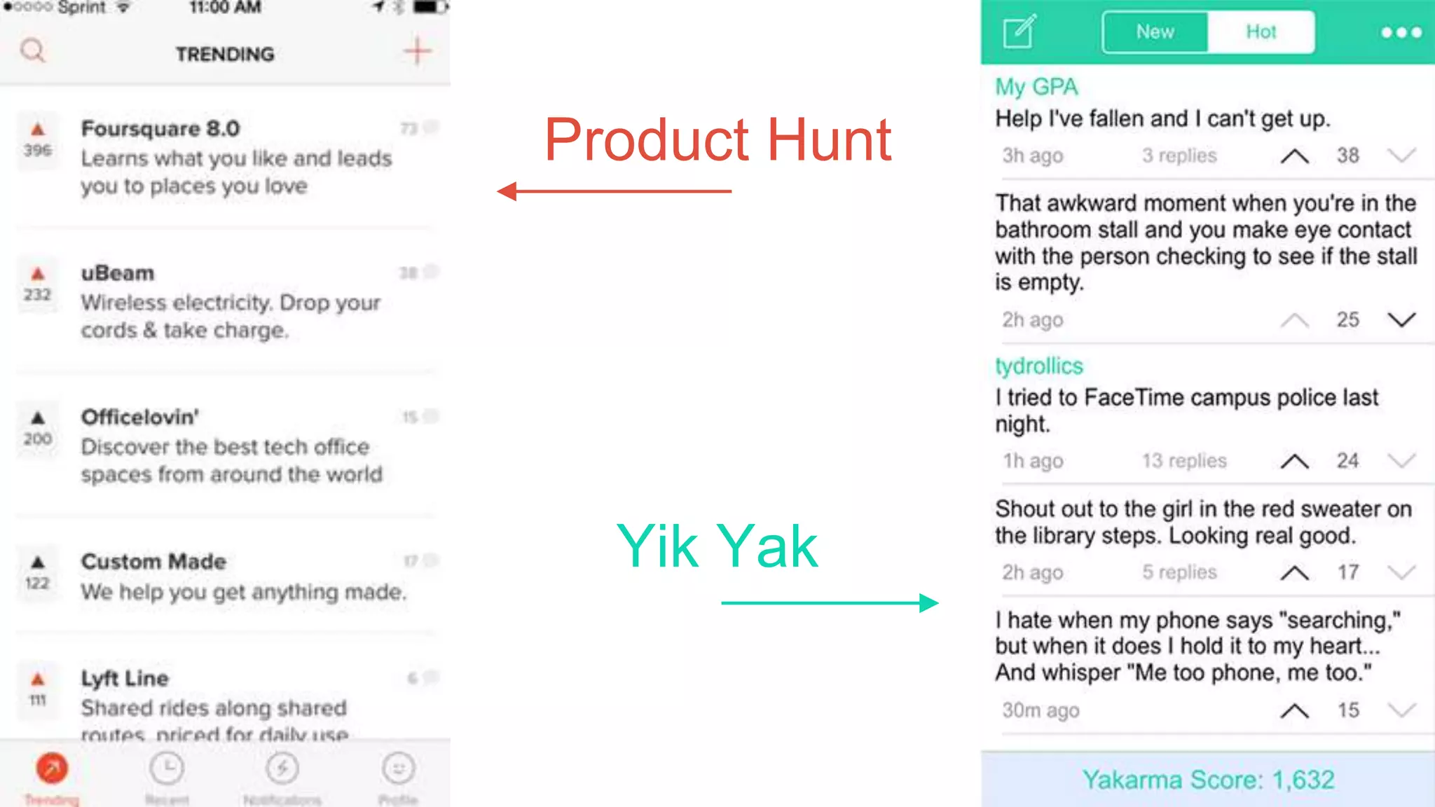Product Hunt 
Yik Yak 
 