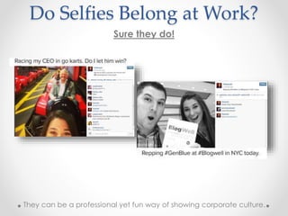 Do Selfies Belong at Work?
Sure they do!
They can be a professional yet fun way of showing corporate culture.
 