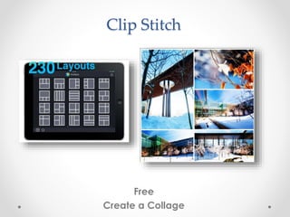Clip Stitch
Free
Create a Collage
 